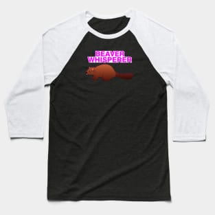 The Beaver Whisperer Baseball T-Shirt